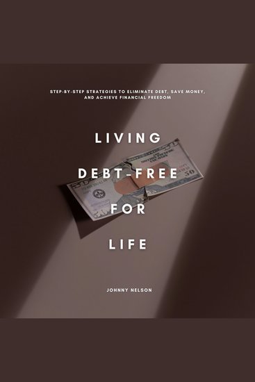 Living Debt-Free for Life - Step-by-Step Strategies to Eliminate Debt Save Money and Achieve Financial Freedom - cover