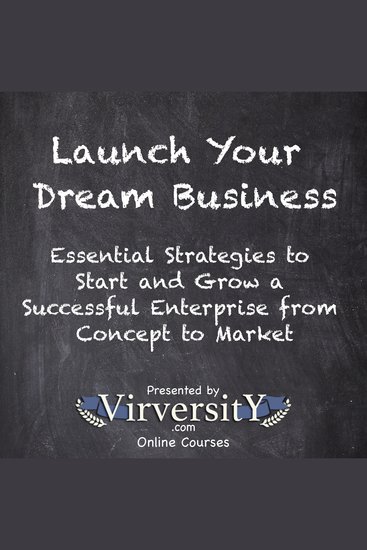 Launch Your Dream Business - Essential Strategies to Start and Grow a Successful Enterprise from Concept to Market - cover