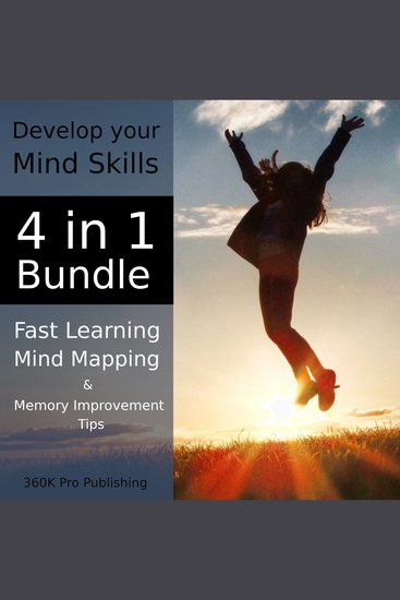 Develop your Mind Skills : 4 in 1 Bundle - Fast Learning Mind Mapping and Memory Improvement Tips - cover
