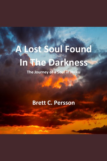 A Lost Soul Found in the Darkness - The Journey of a Soul in Haiku - cover