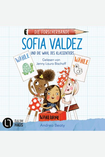 Sofia Valdez und die Wahl des Klassentiers - Die Forscherbande Teil 4 (Ungekürzt) - cover