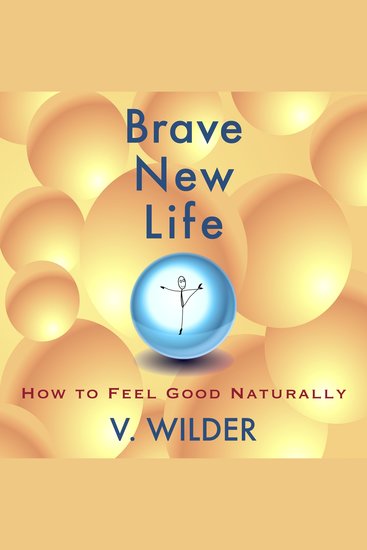 Brave New Life - How To Feel Good Naturally - cover
