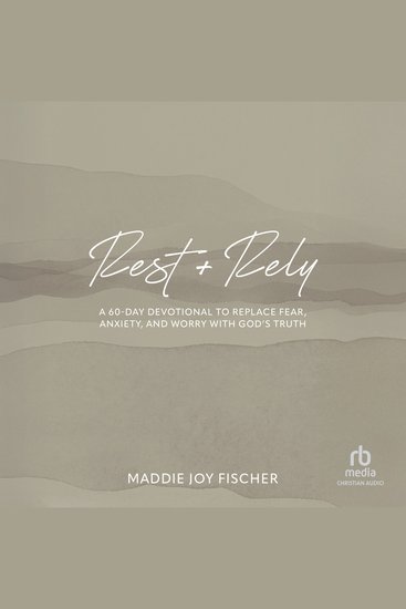 Rest + Rely - A 60-Day Devotional to Replace Fear Anxiety and Worry with God's Truth - cover