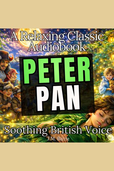 Peter Pan – A Relaxing Classic Audiobook (Soothing British Voice) - cover