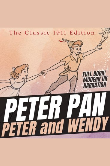 Peter Pan - Peter and Wendy - The Classic 1911 Edition (UK Accent) - cover