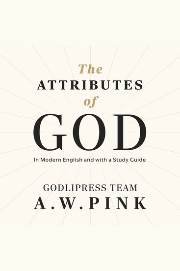 A W Pink's The Attributes of God - In Modern English and with a Study Guide (The Knowledge of the Holy) - cover