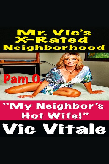Mr Vic’s X-Rated Neighborhood "My Neighbor’s Hot Wife!” - cover