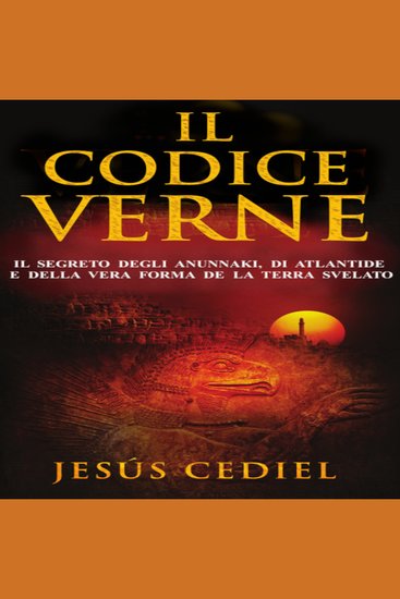 Il Codice Verne - Il segreto degli Anunnaki di Atlantide e della vera forma della Terra svelato - cover