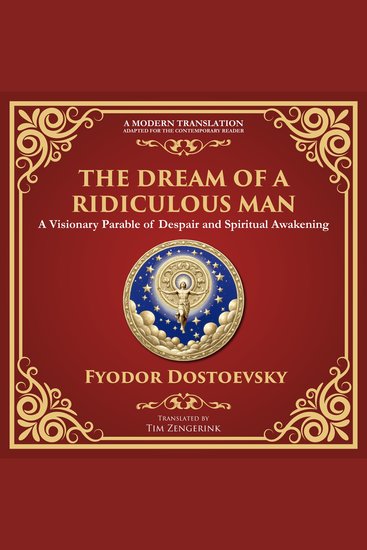 The Dream of a Ridiculous Man - A Profound Reflection on Life Redemption and the Search for Truth - A Modern Translation - Adapted for the Contemporary Reader - cover
