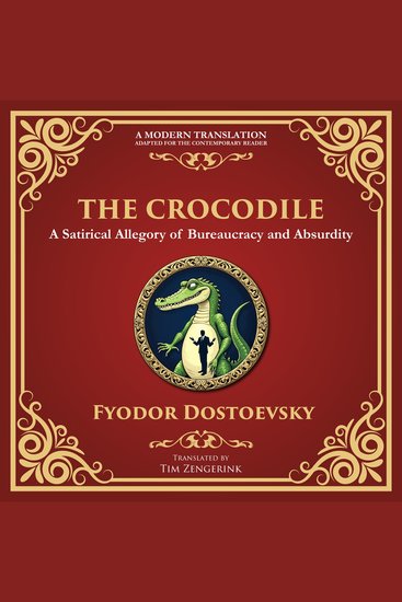 The Crocodile - A Satirical Tale of Absurdity Society and Human Delusion - A Modern Translation - Adapted for the Contemporary Reader - cover