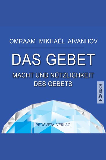 Das Gebet - Macht und Nützlichkeit des Gebets - cover