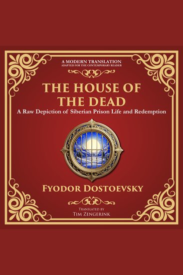 The House of the Dead - A Harrowing Journey Through Suffering Redemption and the Human Soul - A Modern Translation - Adapted for the Contemporary Reader - cover