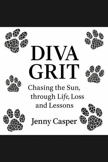 Diva Grit : Chasing the Sun through Life Loss and Lessons - Chasing the Sun through Life Loss and Lessons - cover