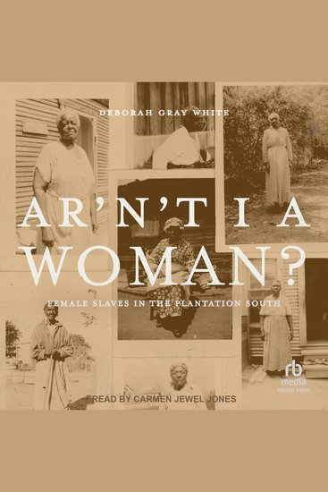 Ar'n't I a Woman? - Female Slaves in the Plantation South - cover