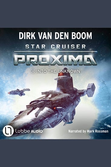 Star Cruiser Proxima - Into the Unknown - Star Cruiser Proxima Episode 1 (Unabridged) - cover