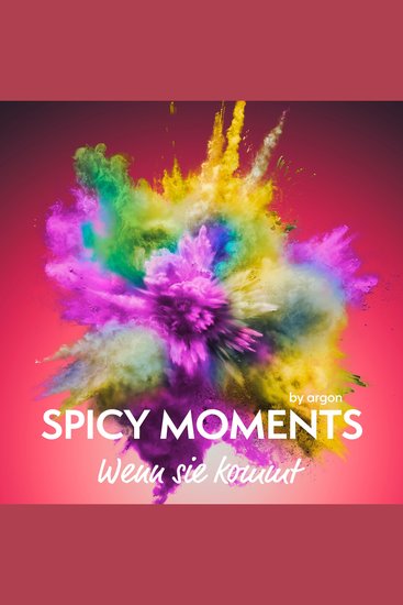 Wenn sie kommt - Erotische Geschichte - spicy moments Band 24 (Ungekürzte Lesung) - cover