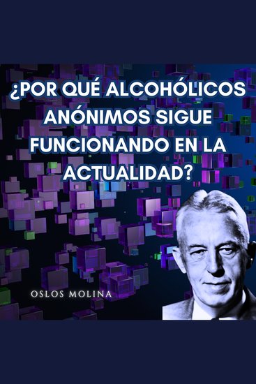 ¿Por qué Alcohólicos Anónimos sigue funcionando en la actualidad? - Experiencias aa - cover