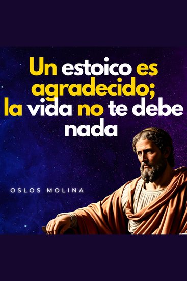Un estoico es agradecido la vida no te debe nada - Psicologia Para Sanar - cover
