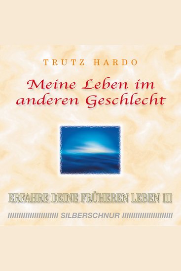 Meine Leben im anderen Geschlecht - Erfahre Deine früheren Leben III - cover