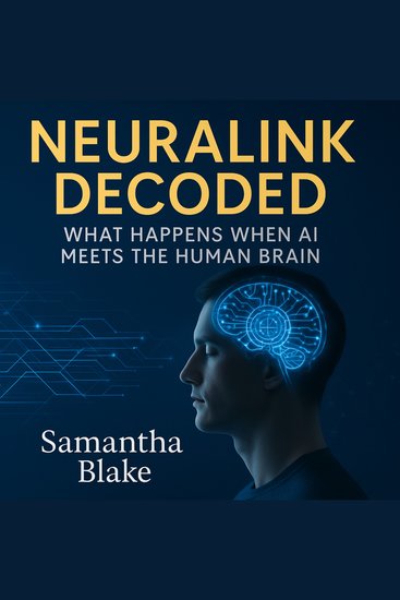 Neuralink Decoded - What Happens When AI Meets the Human Brain - cover