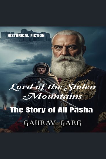 Lord of the Stolen Mountains: The Story of Ali Pasha - The epic tale of the warrior who became a legend and the legend who became a monster - cover