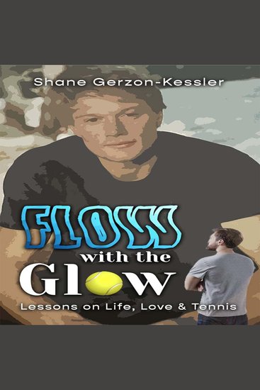Flow with the Glow - Lessons on Life Love and Tennis - cover
