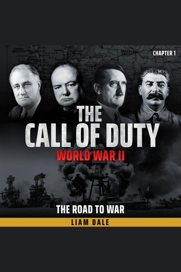 World War II - THE CALL OF DUTY - Chapter 1 - THE ROAD TO WAR - cover