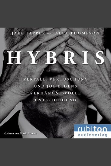 Hybris: Verfall Vertuschung und Joe Bidens verhängnisvolle Entscheidung - cover