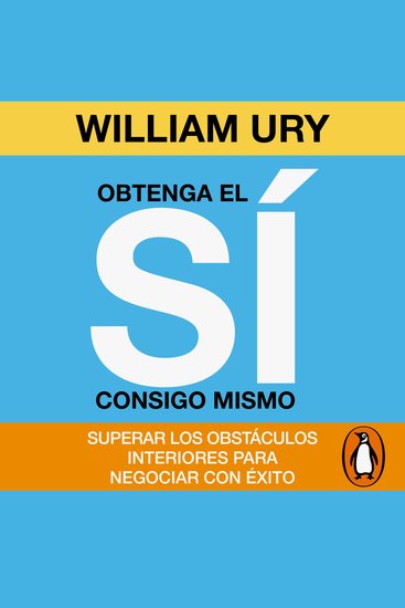 Obtenga el sí consigo mismo - Superar los obstáculos interiores para negociar con éxito - cover