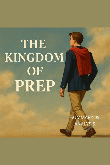 Kingdom of Prep The: Book Summary & Analysis - cover