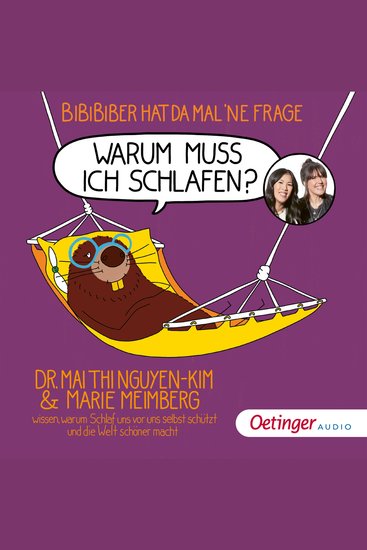 BiBiBiber hat da mal 'ne Frage Warum muss ich schlafen? - Dr Mai Thi Nguyen-Kim und Marie Meimberg wissen warum Schlaf uns vor uns selbst schützt und die Welt schöner macht - cover