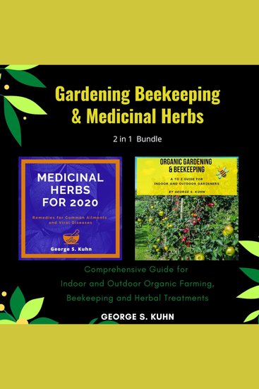 Gardening Beekeeping and Medicinal Herbs 2 in 1 Bundle - Comprehensive Guide for Indoor and Outdoor Organic Farming Beekeeping and Herbal Treatments - cover