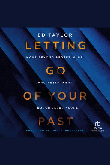 Letting Go of Your Past - Move Beyond Regret Hurt and Resentment Through Jesus Alone - cover