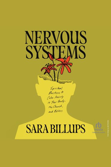 Nervous Systems - Spiritual Practices to Calm Anxiety in Your Body the Church and Politics - cover