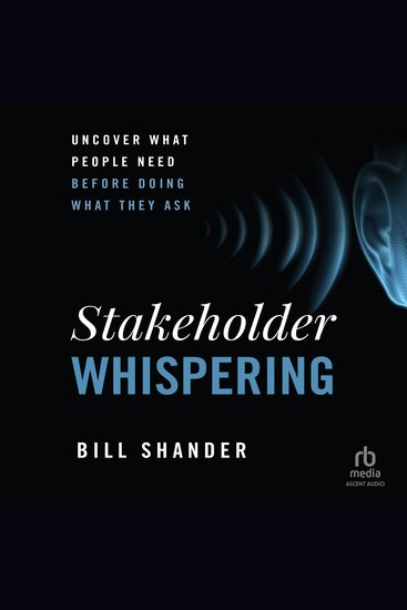Stakeholder Whispering - Uncover What People Need Before Doing What They Ask - cover
