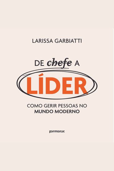 De chefe a líder: como gerir pessoas no mundo moderno - cover