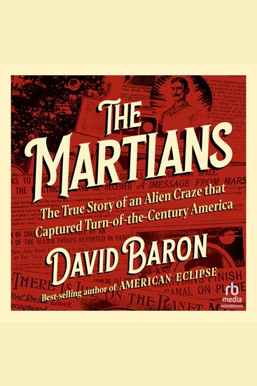 The Martians - The True Story of an Alien Craze that Captured Turn-of-the-Century America - cover