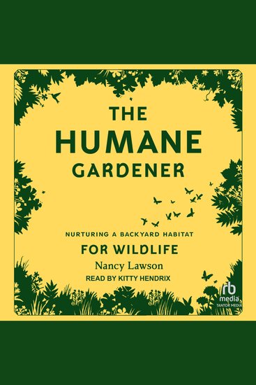 The Humane Gardener - Nurturing a Backyard Habitat for Wildlife - cover