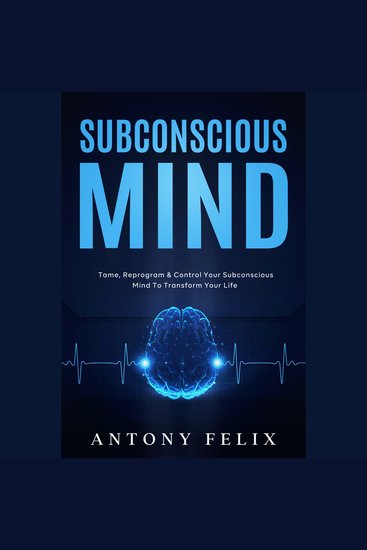 Subconscious Mind - Tame Reprogram & Control Your Subconscious Mind To Transform Your Life - cover