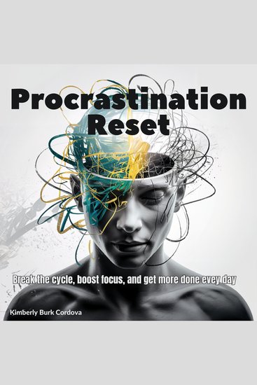 Procrastination Reset - Break the Cycle Boost Focus and Get More Done Every Day - cover