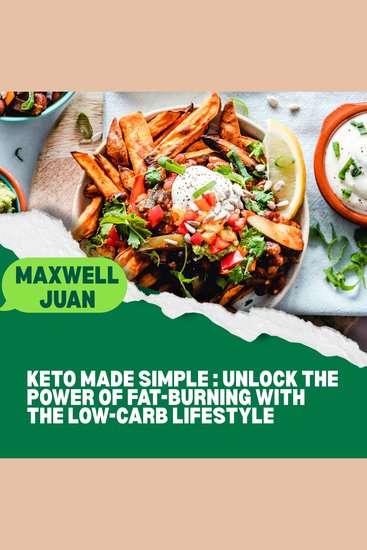 Keto Made Simple - Unlock the Power of Fat-Burning with the Low-Carb Lifestyle - cover