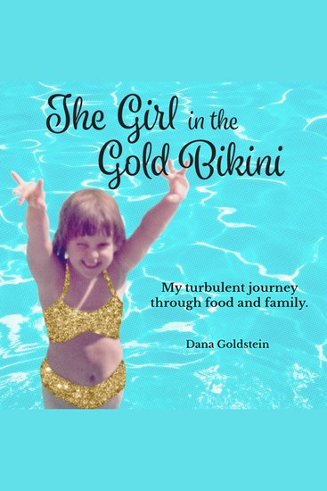 The Girl in the Gold Bikini - My Turbulent Journey Through Food and Family - cover