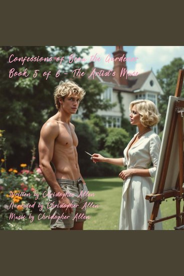 Confessions of Beau the Gardener - Book 5 of 6 - The Artist's Muse - cover