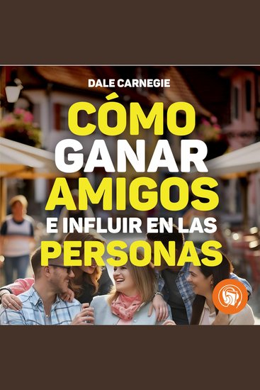 Cómo ganar amigos e influir sobre las personas - cover