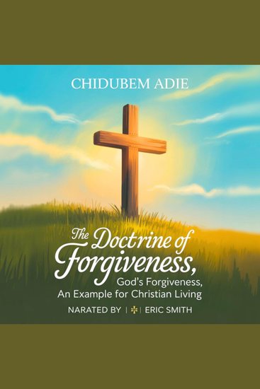 The Doctrine of Forgiveness - God's Forgiveness an Example for Christian Living - cover