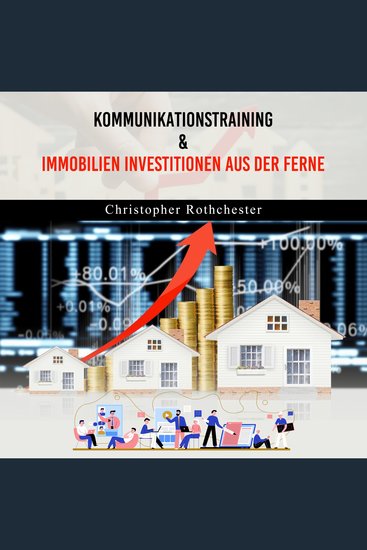 Kommunikationstraining & Immobilien Investitionen aus der Ferne (German Edition) - cover