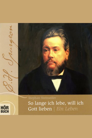 So lange ich lebe will ich Gott lieben - C H Spurgeon - Ein Leben - cover