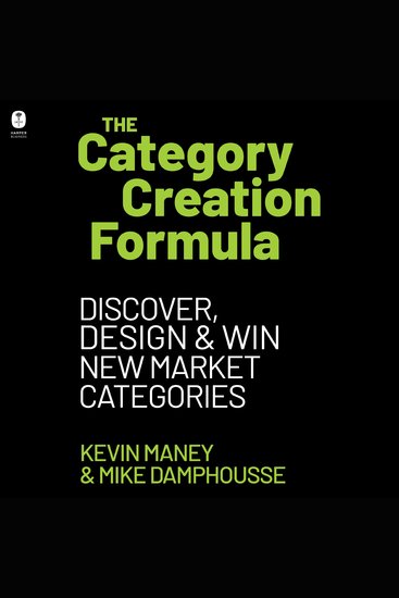 The Category Creation Formula - Discover Design and Win New Market Categories - cover