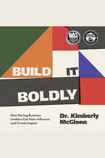 Build It Boldly - How Daring Business Leaders Can Gain Influence and Create Impact - cover