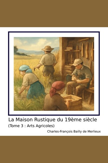 La Maison Rustique du 19ème siècle (Tome 3 : Arts Agricoles) - cover